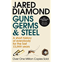 Guns- Germs and Steel: A short history of everybody for the last 13-000 years (English Edition)